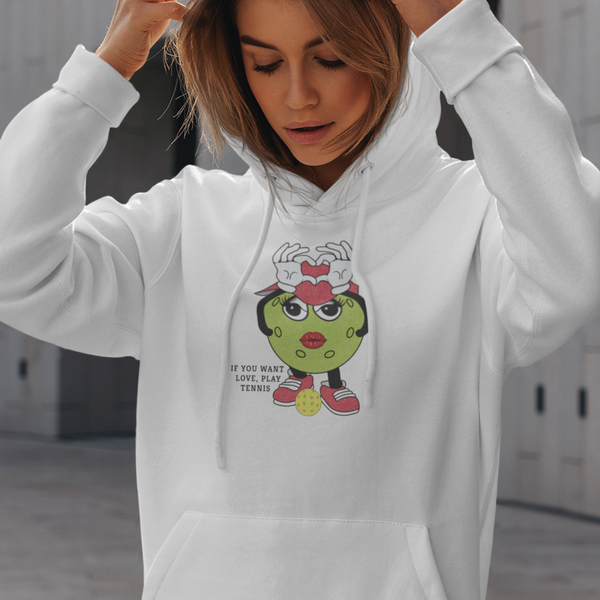 If you want love, play Tennis Pickleball Sweatshirt