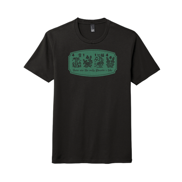 "These are the only flowers I like" T-Shirt
