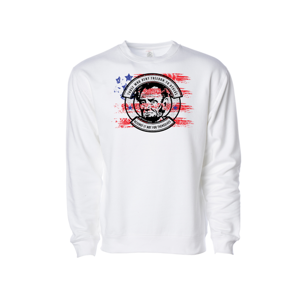 "Those who deny freedom to others deserve it not for themselves" ~Abraham Lincoln Sweatshirt